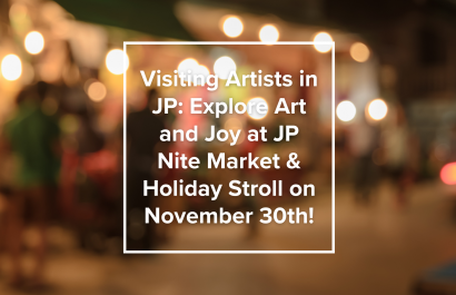 Visiting Artists in JP: Explore Art and Joy at JP Nite Market & Holiday Stroll on November 30th!